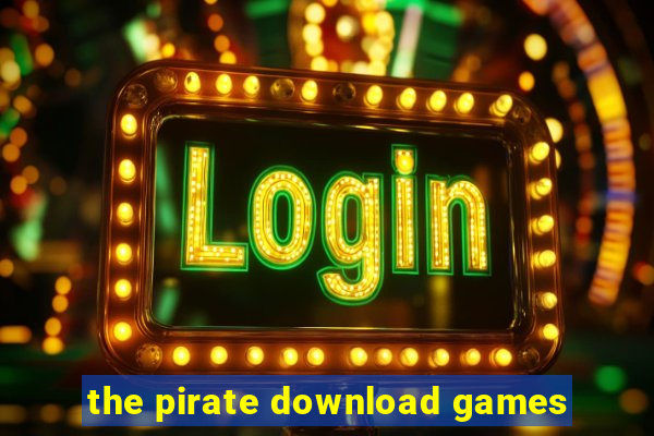 the pirate download games